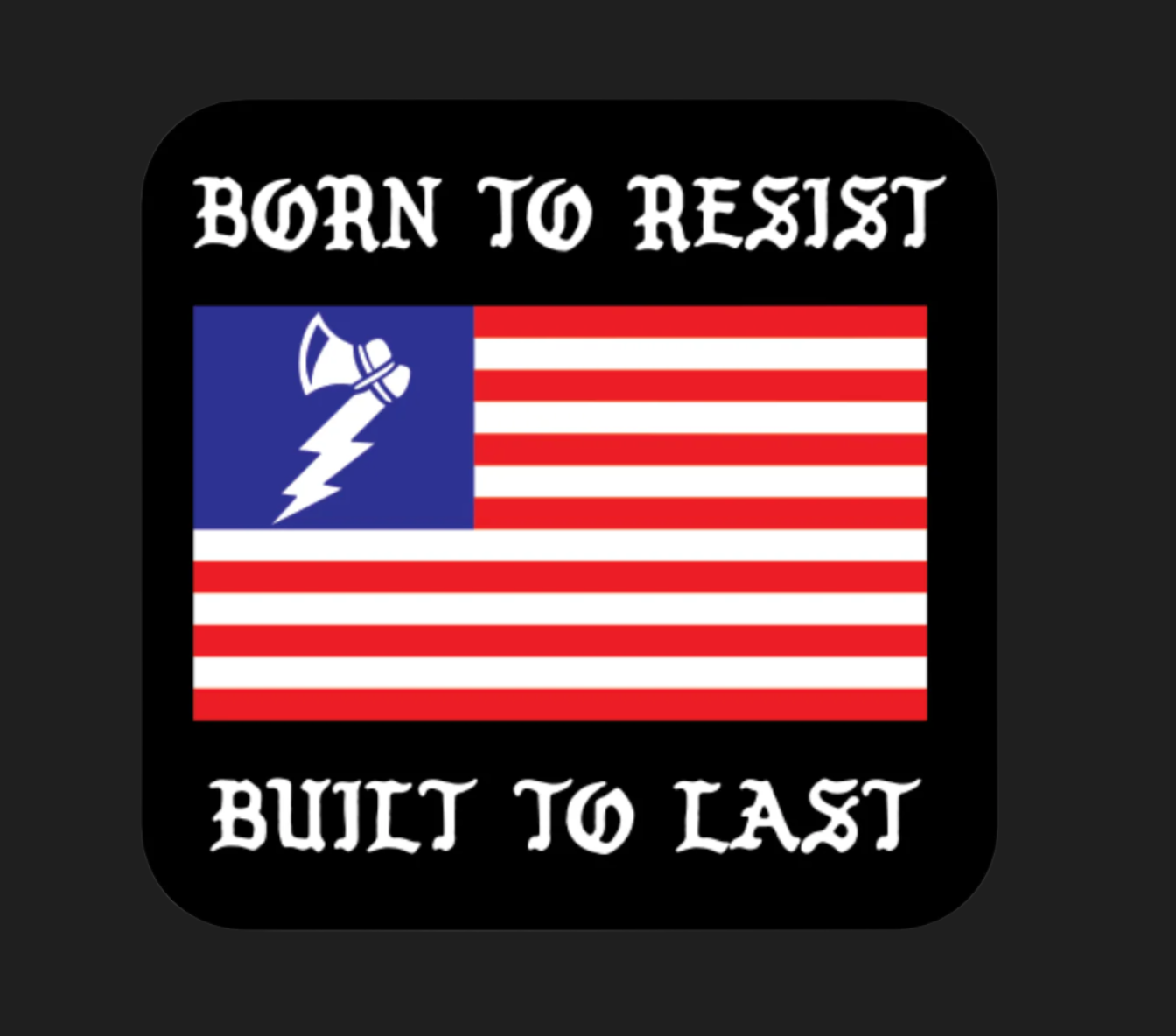 BORN TO RESIST BUILT TO LAST STICKER