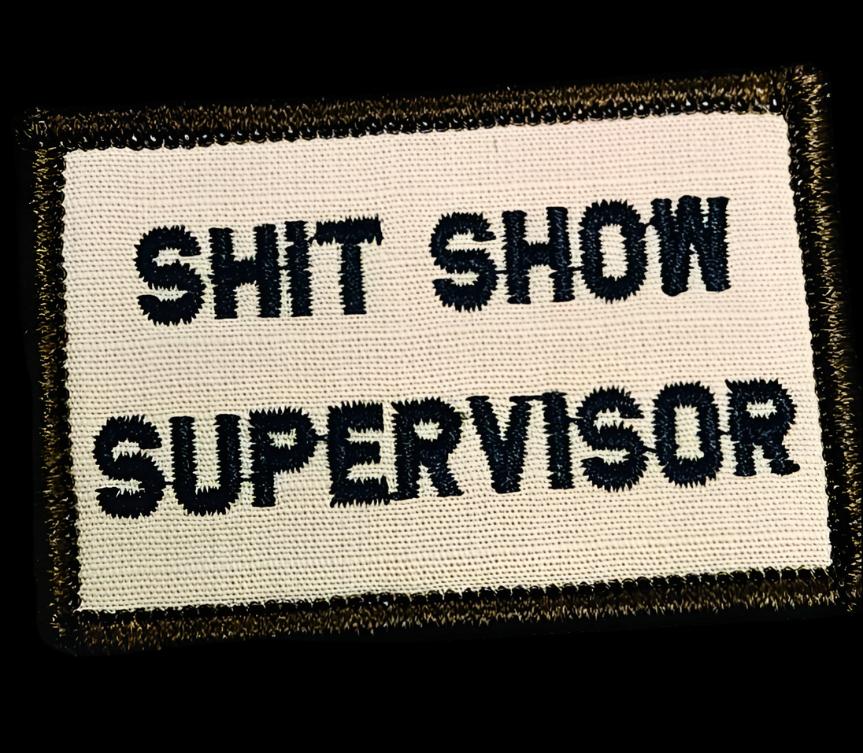 “SHIT SHOW SUPERVISOR” TACTICAL MORALE PATCH