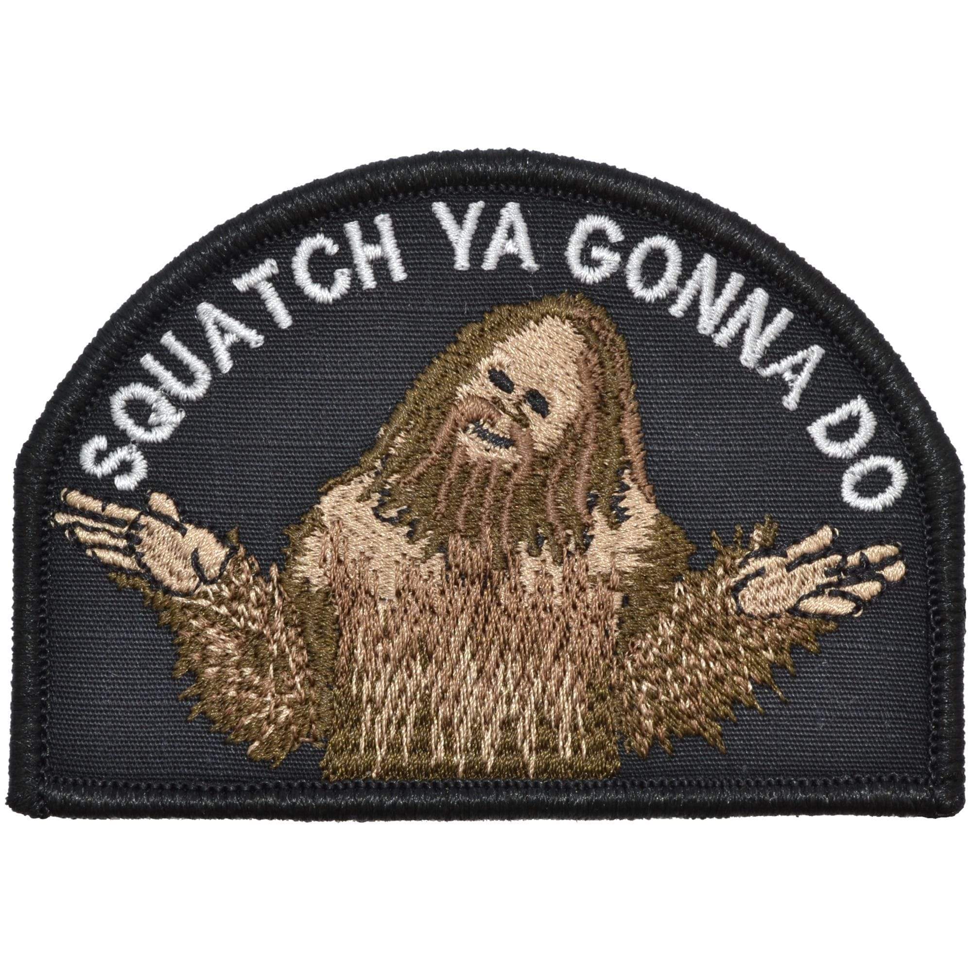 Squatch Ya Gonna Do - 2.75x4 Patch