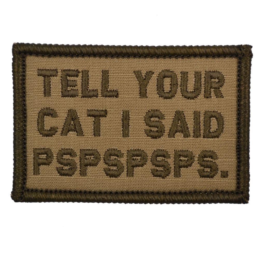 “TELL YOUR CAT I SAID PSPSPSPS” TACTICAL MORALE PATCH