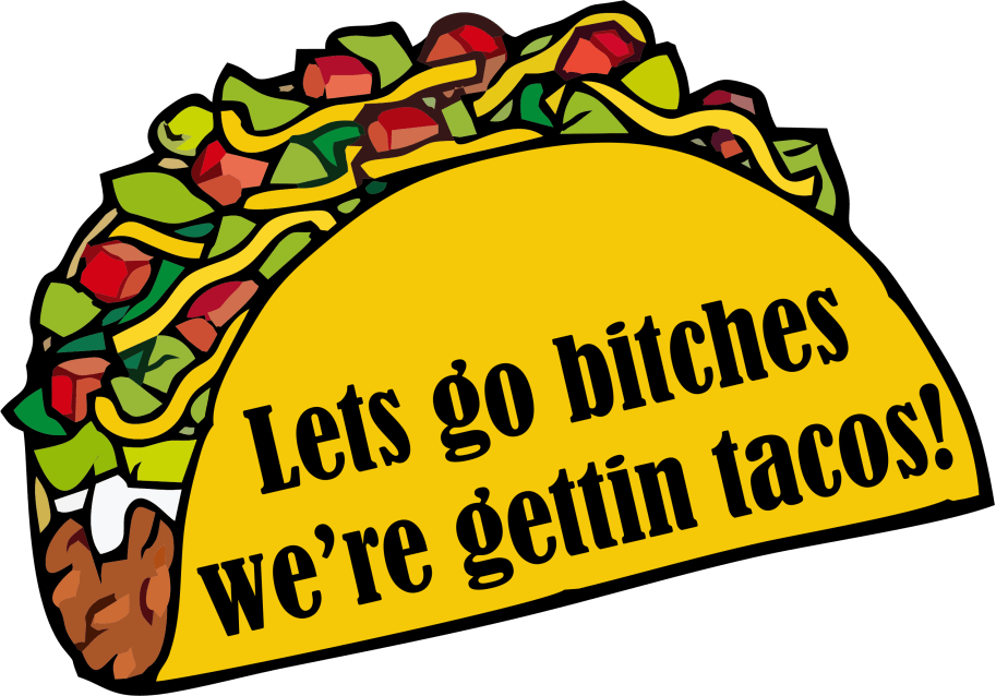 LET'S GO BITCHES, WE'RE GETTING TACOS STICKER