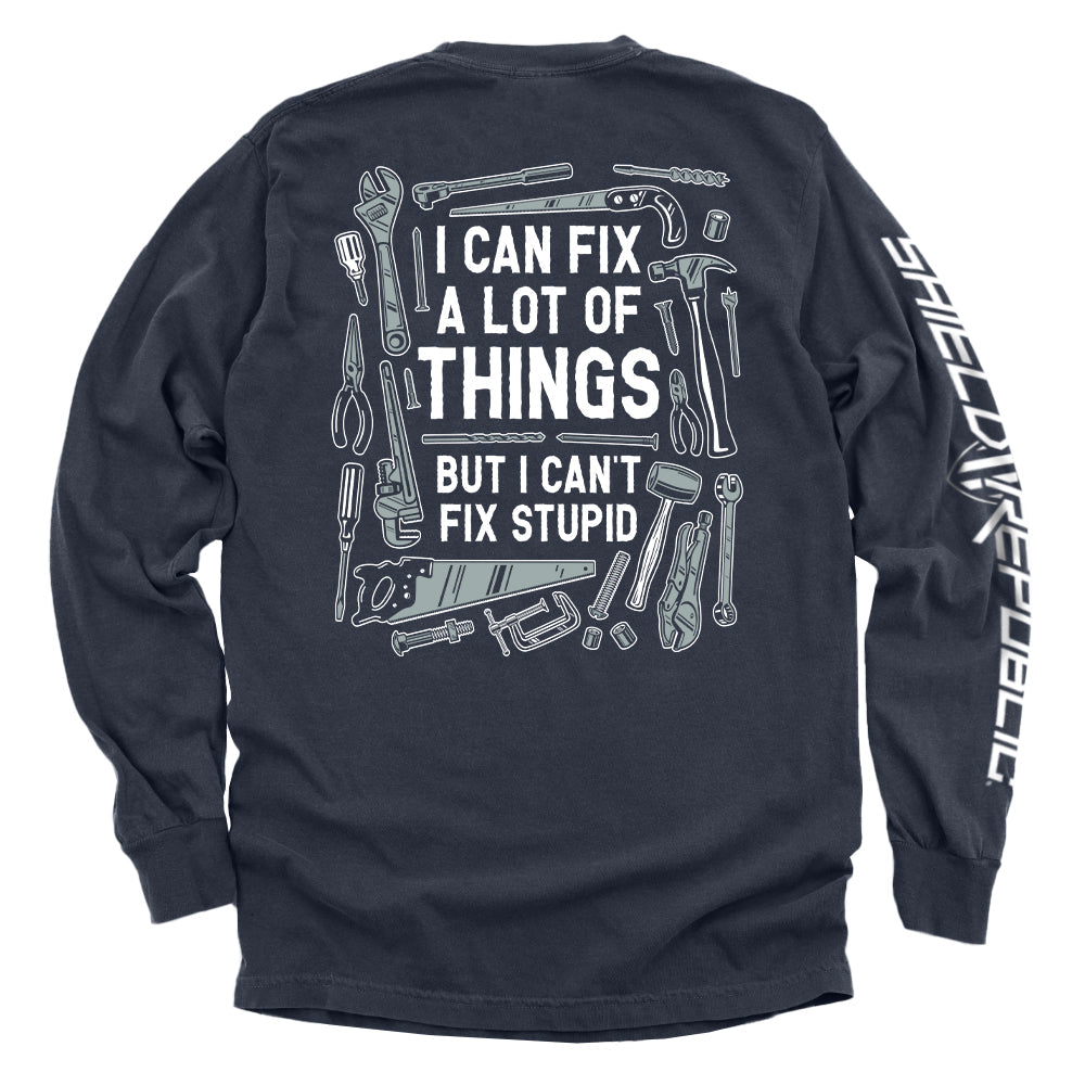 I Can Fix A Lot of Things But I Can't Fix Stupid