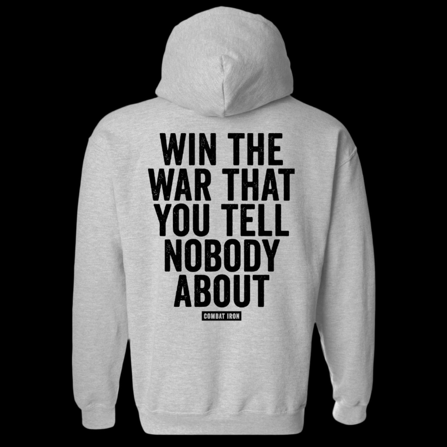 WIN THE WAR YOU TELL NOBODY ABOUT FLEECE LINED HOODIE