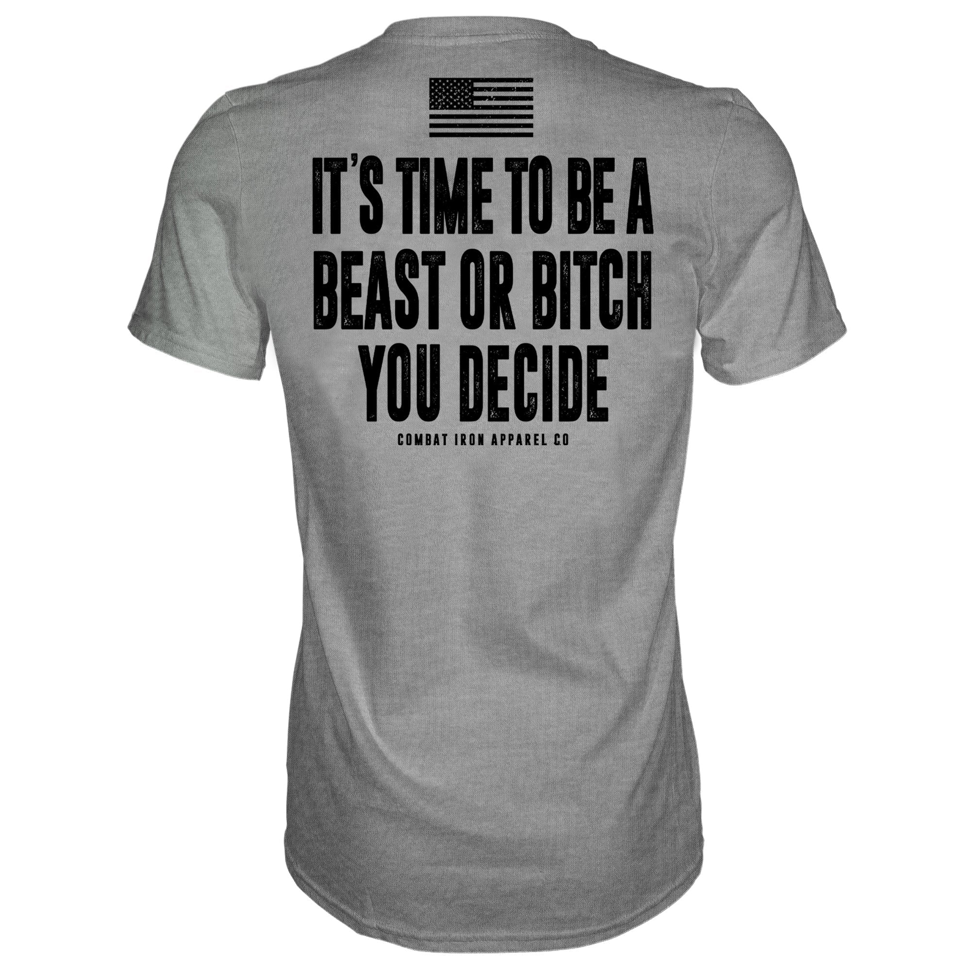 It's Time To Be A Beast Or Bitch You Decide Men's T-Shirt