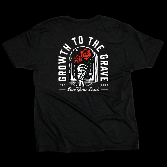 GROWTH TO THE GRAVE TEE