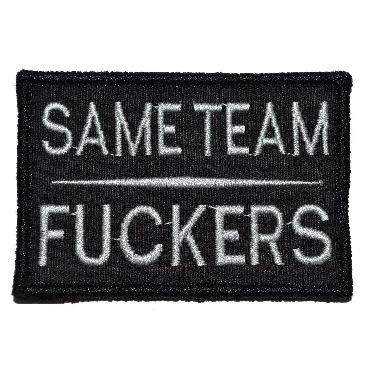 "SAME TEAM FUCKERS” TACTICAL MORALE PATCH