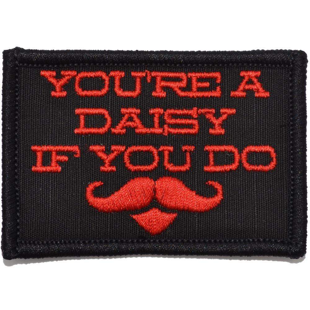 You're A Daisy If You Do, Doc Holiday Quote - 2x3 Patch