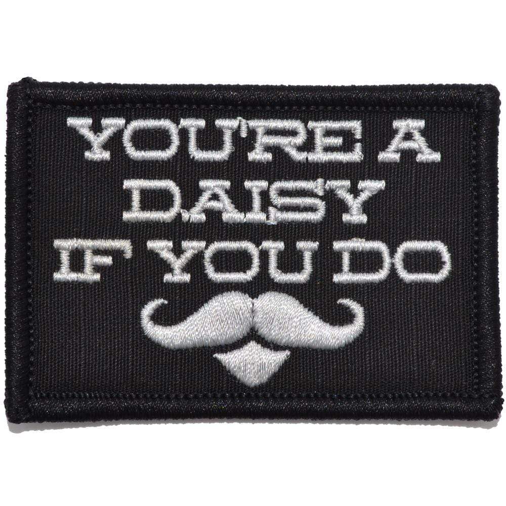 You're A Daisy If You Do, Doc Holiday Quote - 2x3 Patch