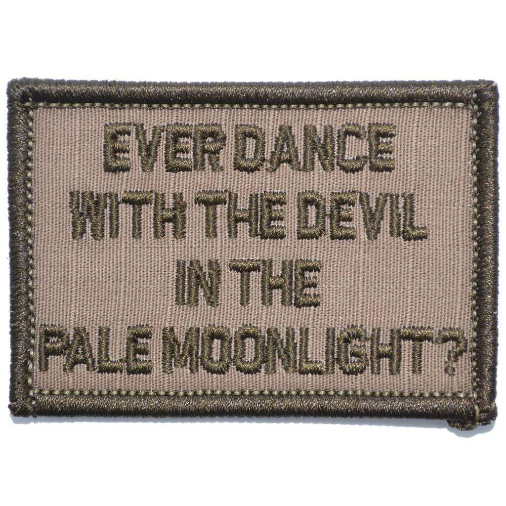 “EVER DANCE WITH THE DEVIL IN THE PALE MOONLIGHT?” TACTICAL MORALE PATCH