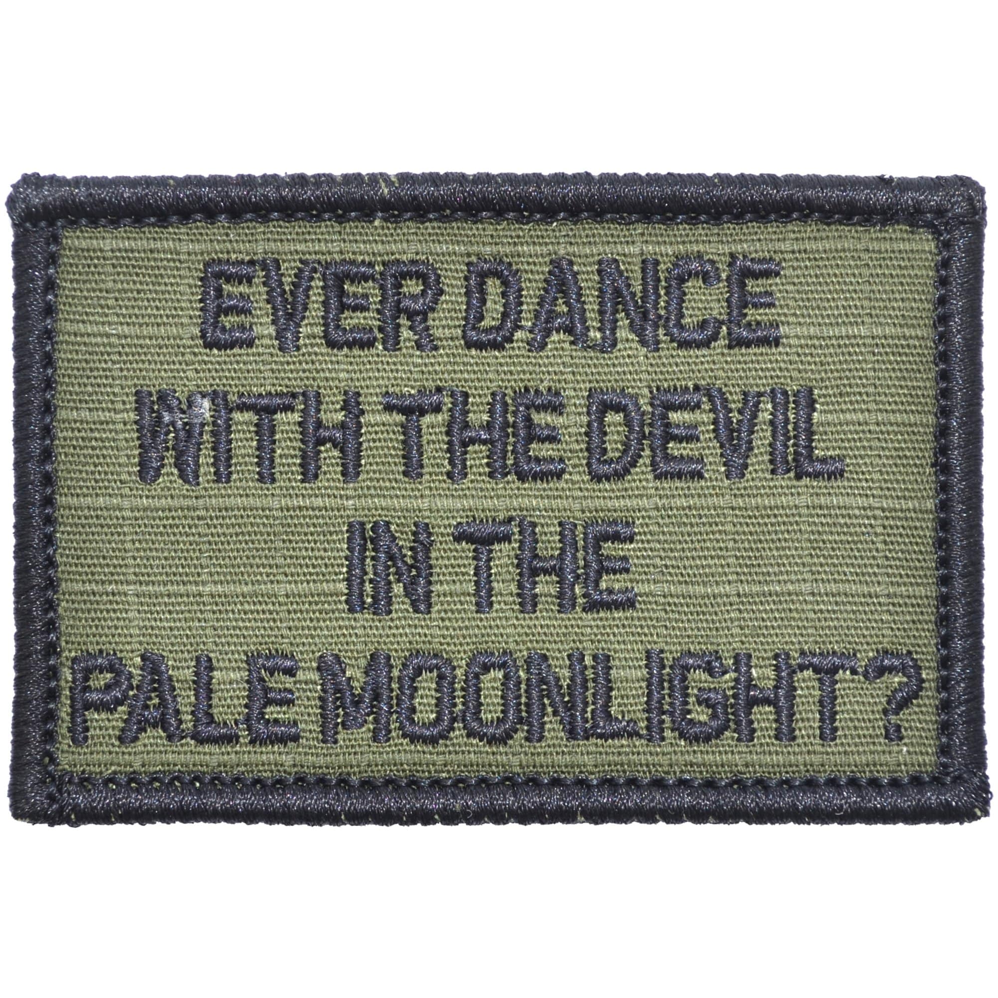 “EVER DANCE WITH THE DEVIL IN THE PALE MOONLIGHT?” TACTICAL MORALE PATCH