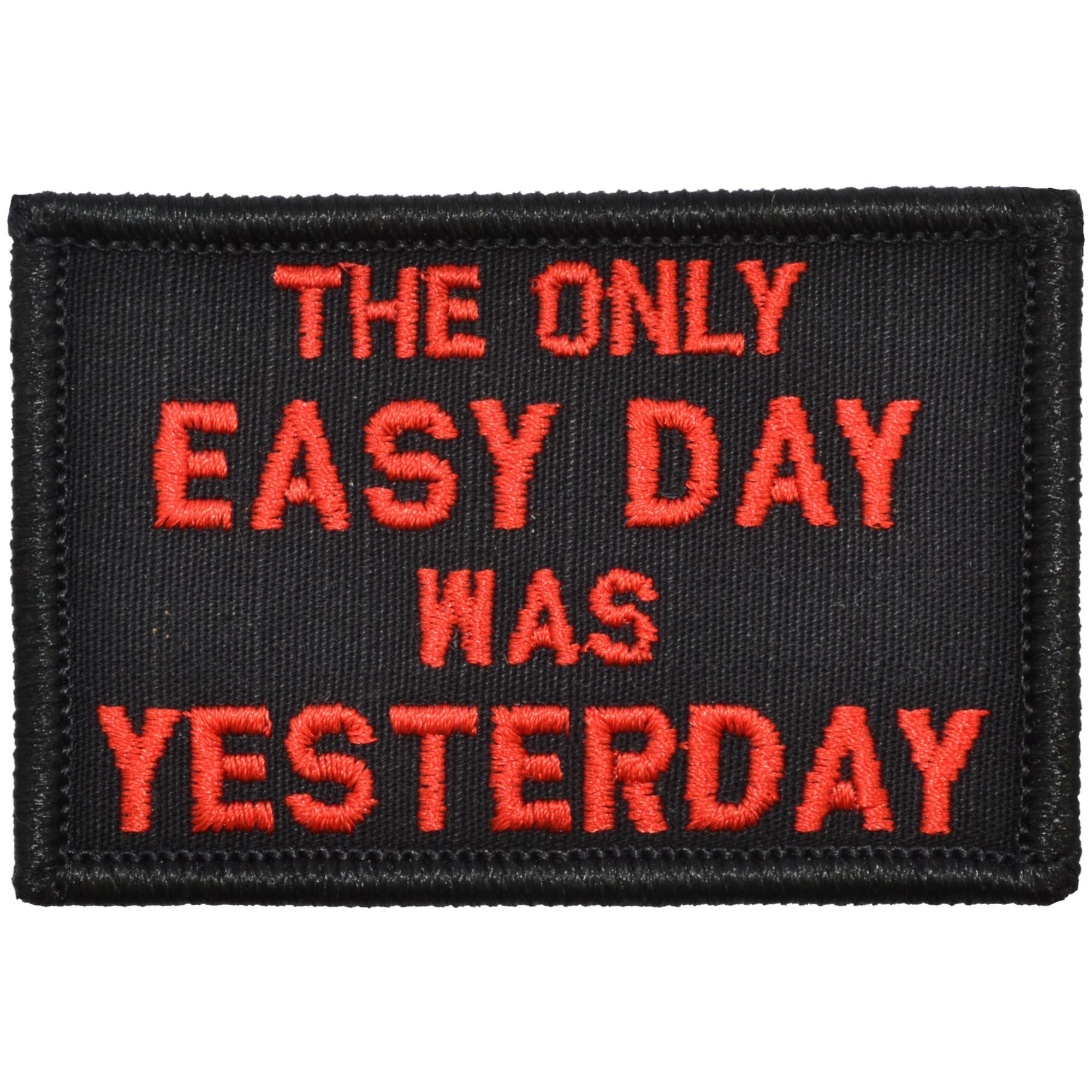 “THE ONLY EASY DAY WAS YESTERDAY” TACTICAL MORALE PATCH