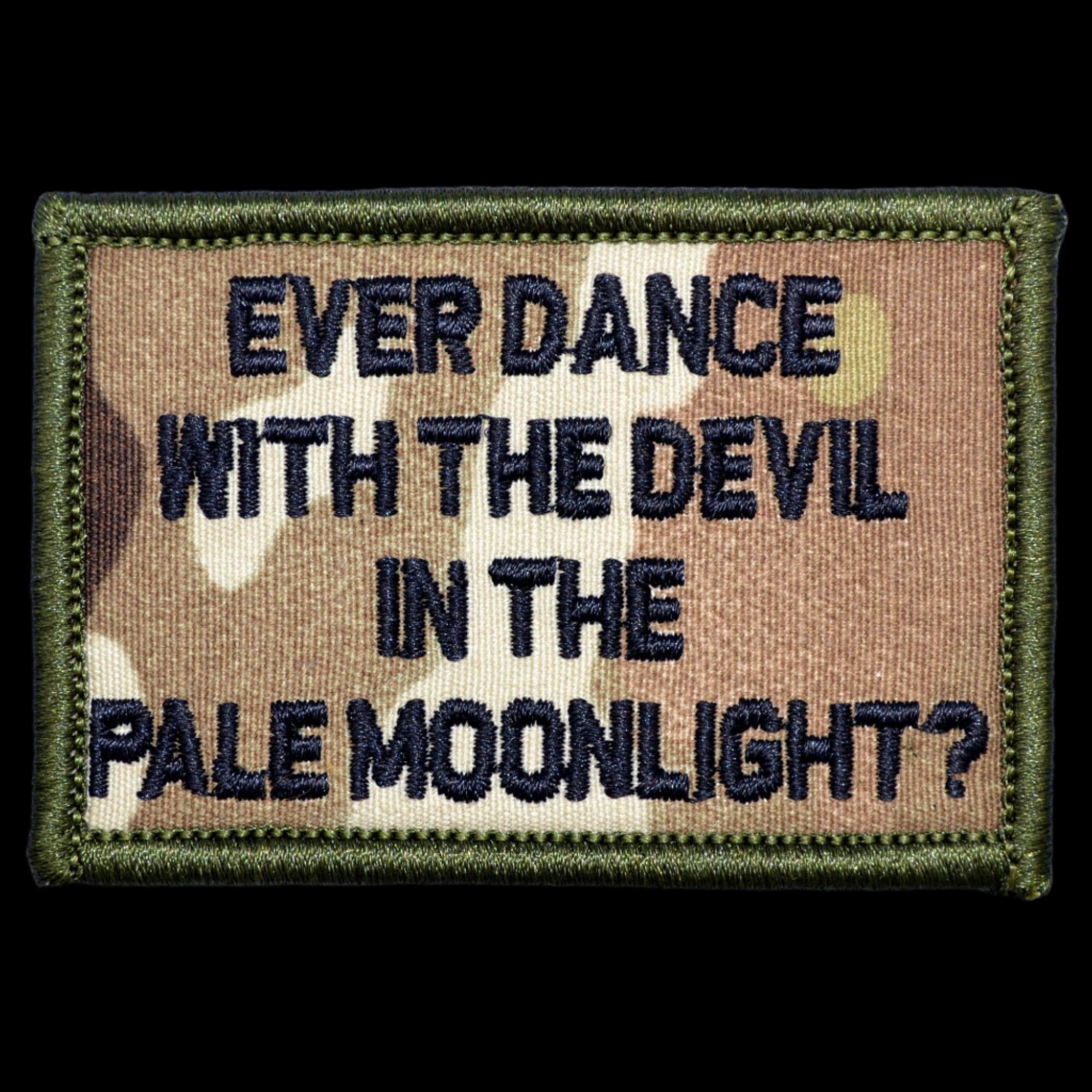 “EVER DANCE WITH THE DEVIL IN THE PALE MOONLIGHT?” TACTICAL MORALE PATCH