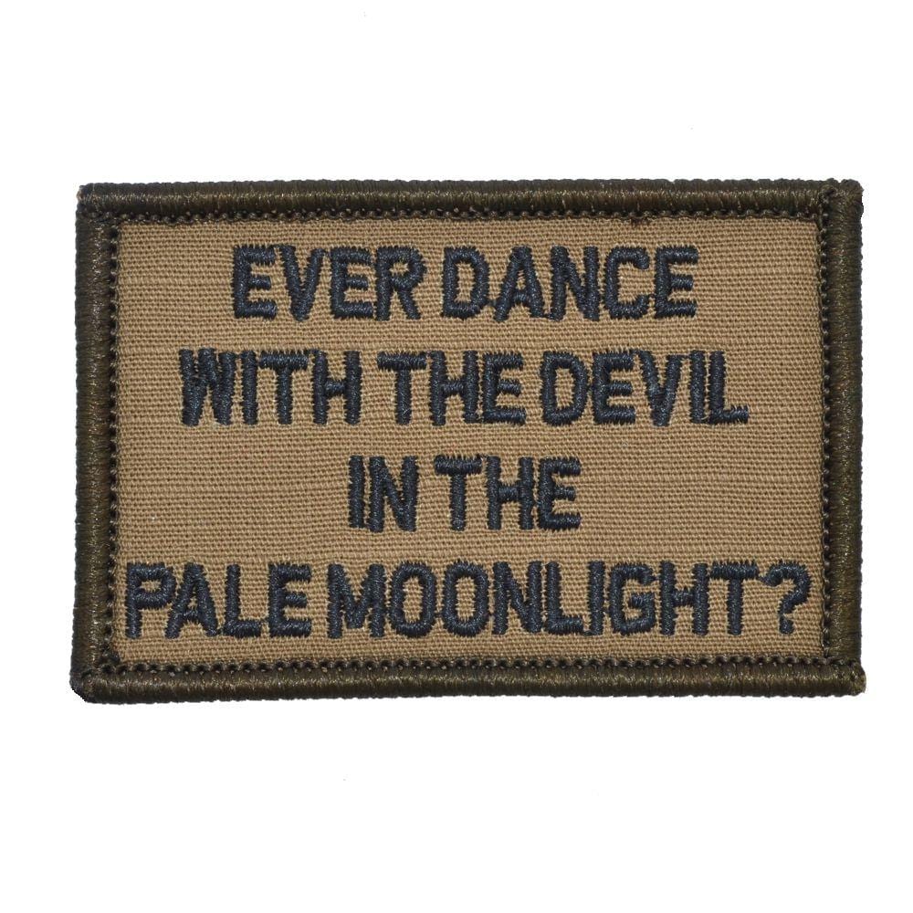 “EVER DANCE WITH THE DEVIL IN THE PALE MOONLIGHT?” TACTICAL MORALE PATCH