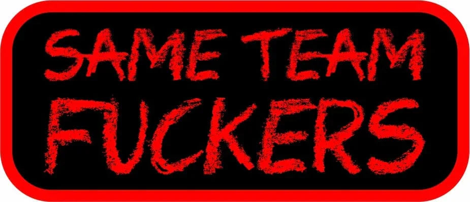 Same Team Fuckers - 3.5" Sticker