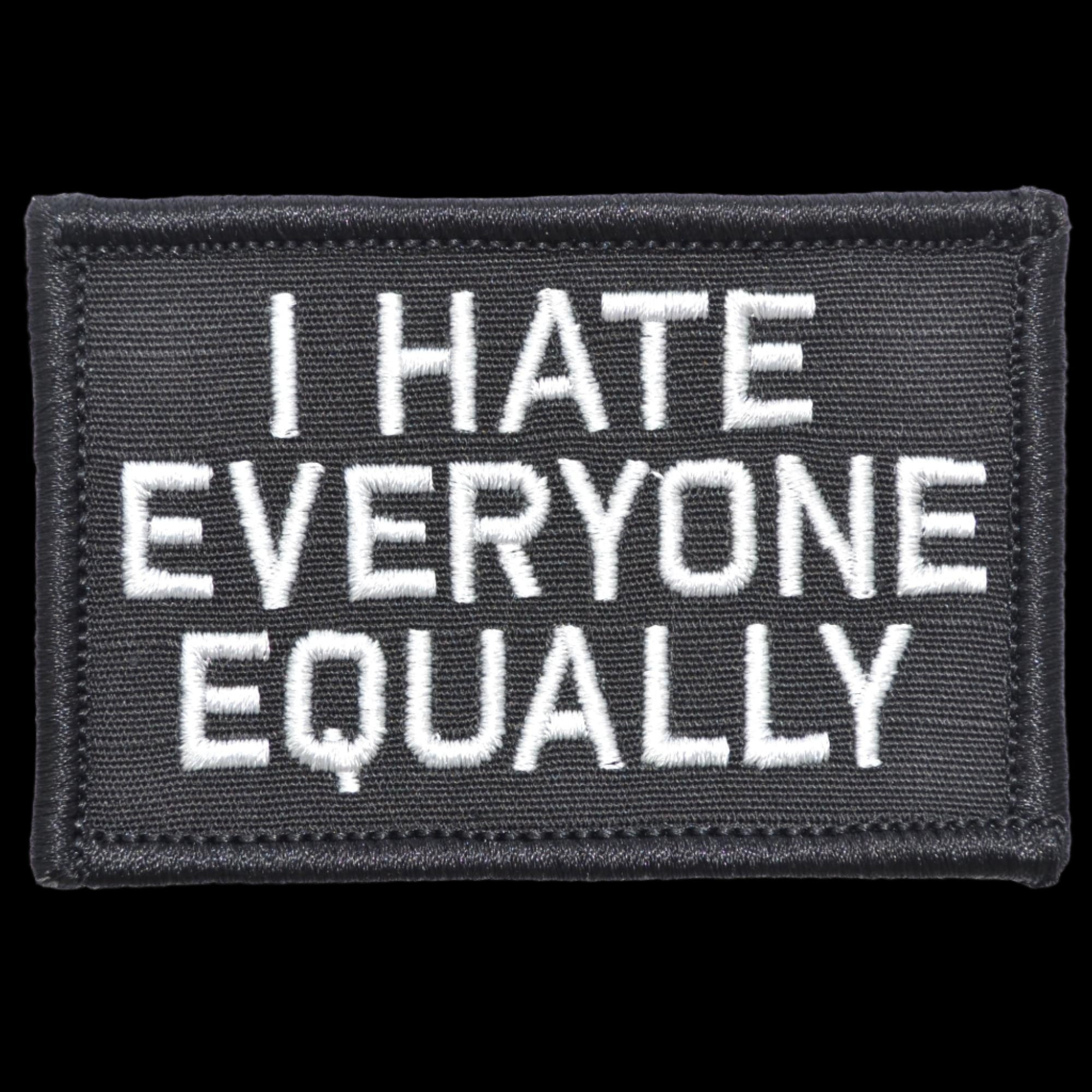 “I HATE EVERYONE EQUALLY” TACTICAL MORALE PATCH