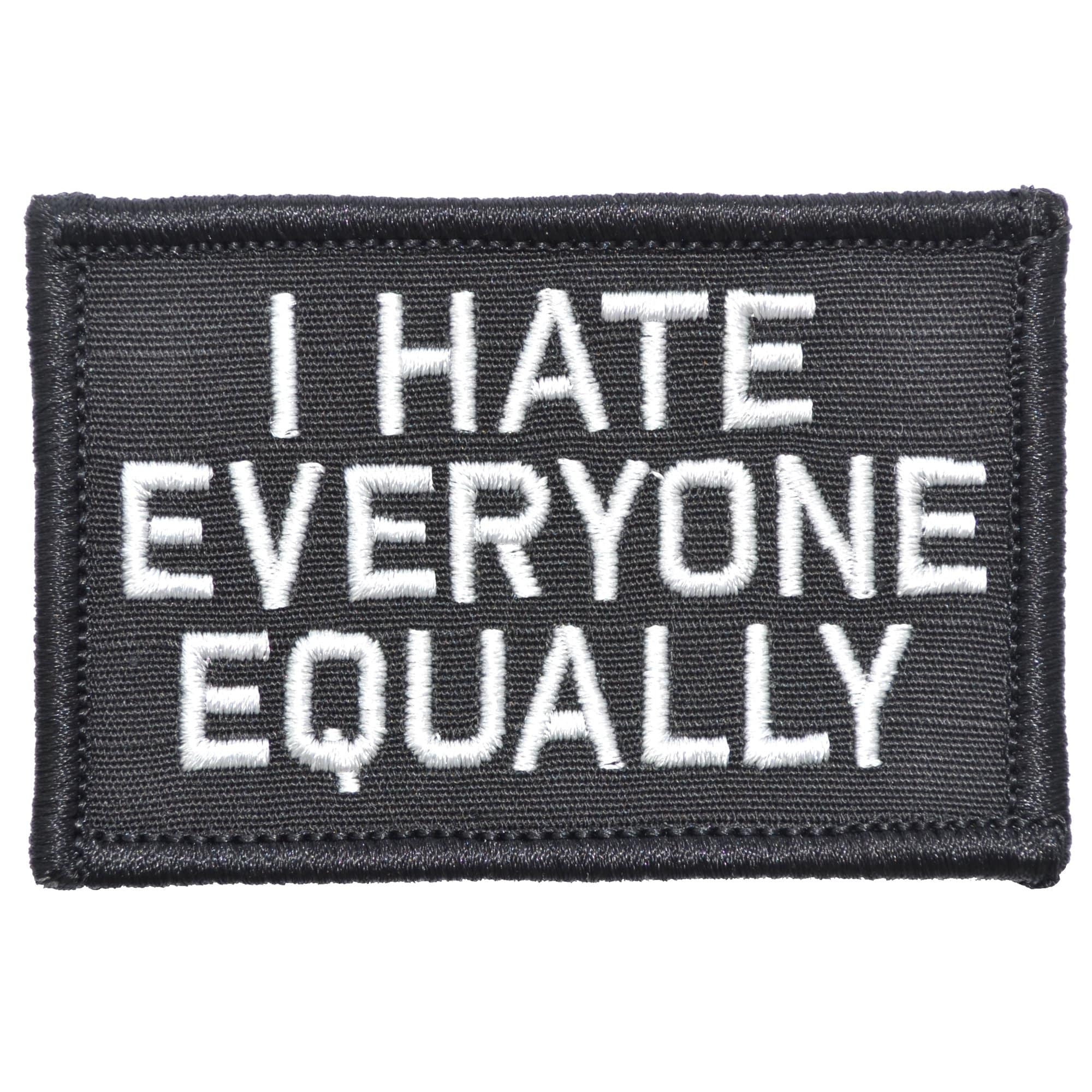 “I HATE EVERYONE EQUALLY” TACTICAL MORALE PATCH