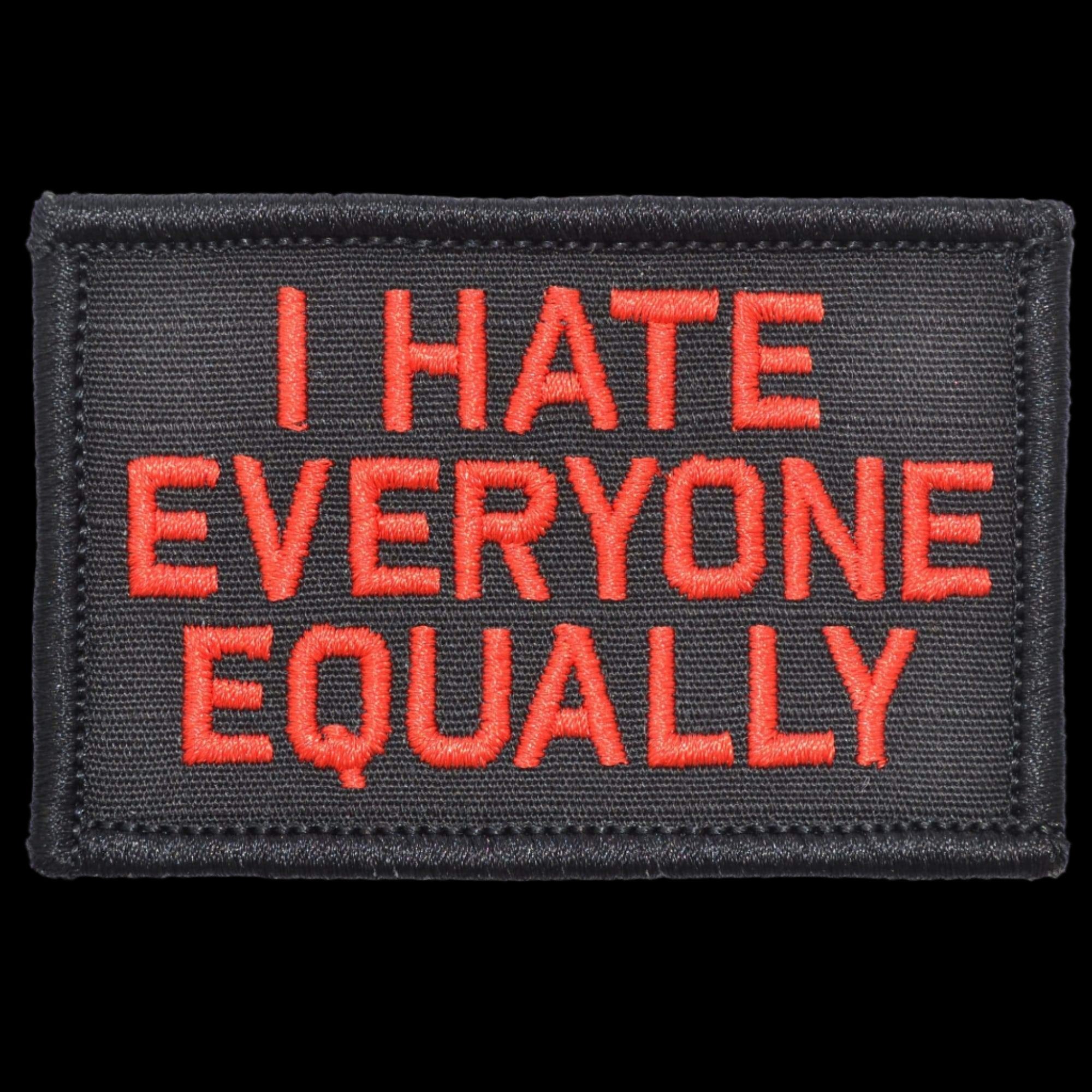 “I HATE EVERYONE EQUALLY” TACTICAL MORALE PATCH