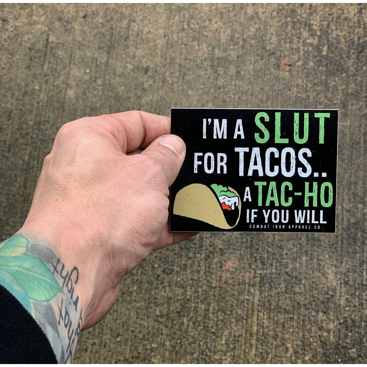 I'M A SLUT FOR TACOS. A TAC-HO IF YOU WILL DECAL