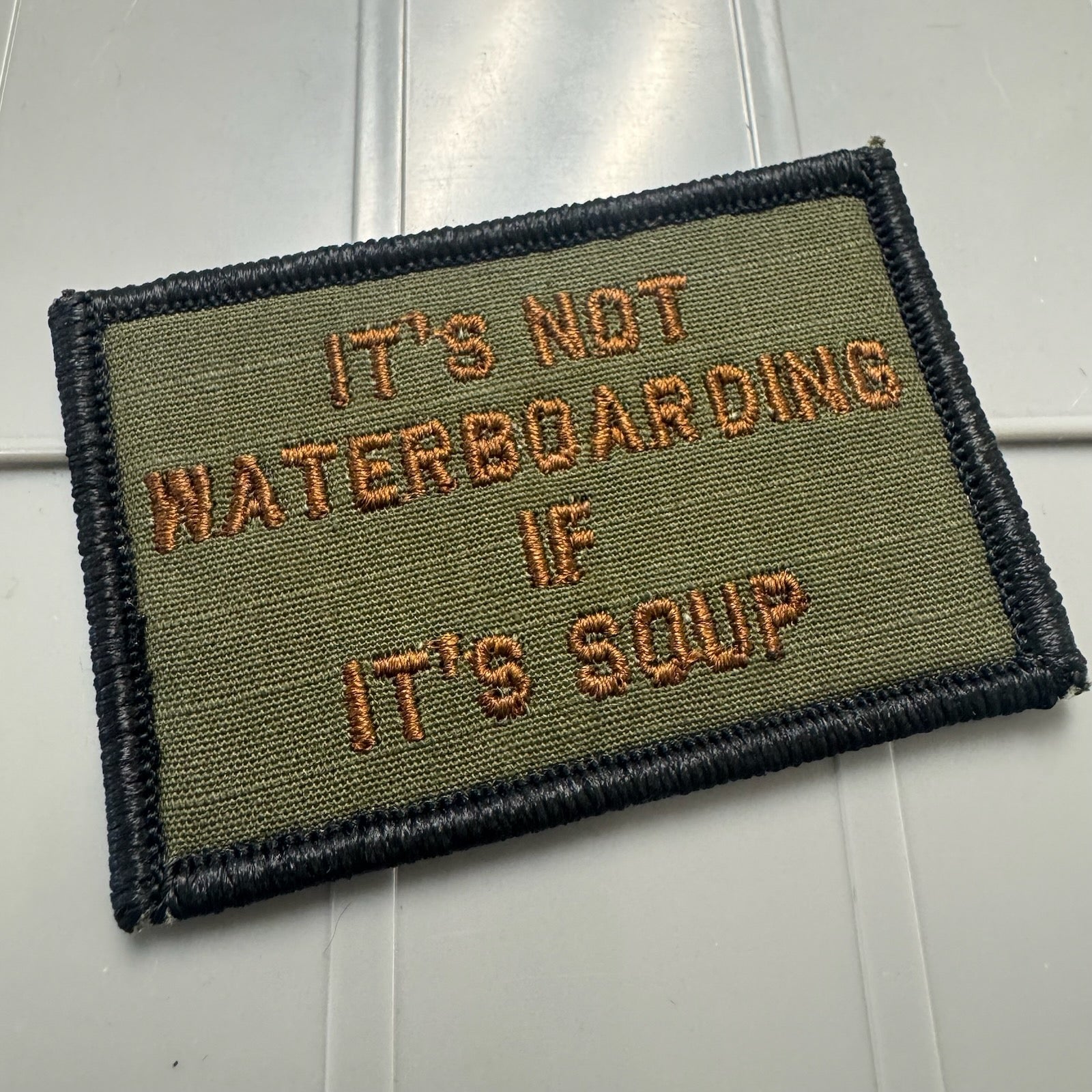 As Seen on Socials - It's Not Waterboarding If It's Soup - 2x3 Patch - Olive Drab w/Spice
