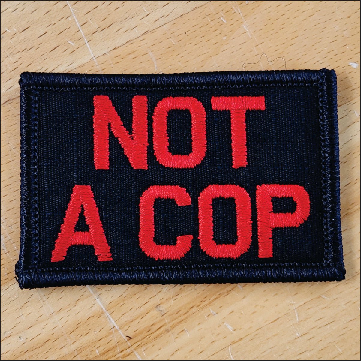 "NOT A COP" TACTICAL MORALE PATCH