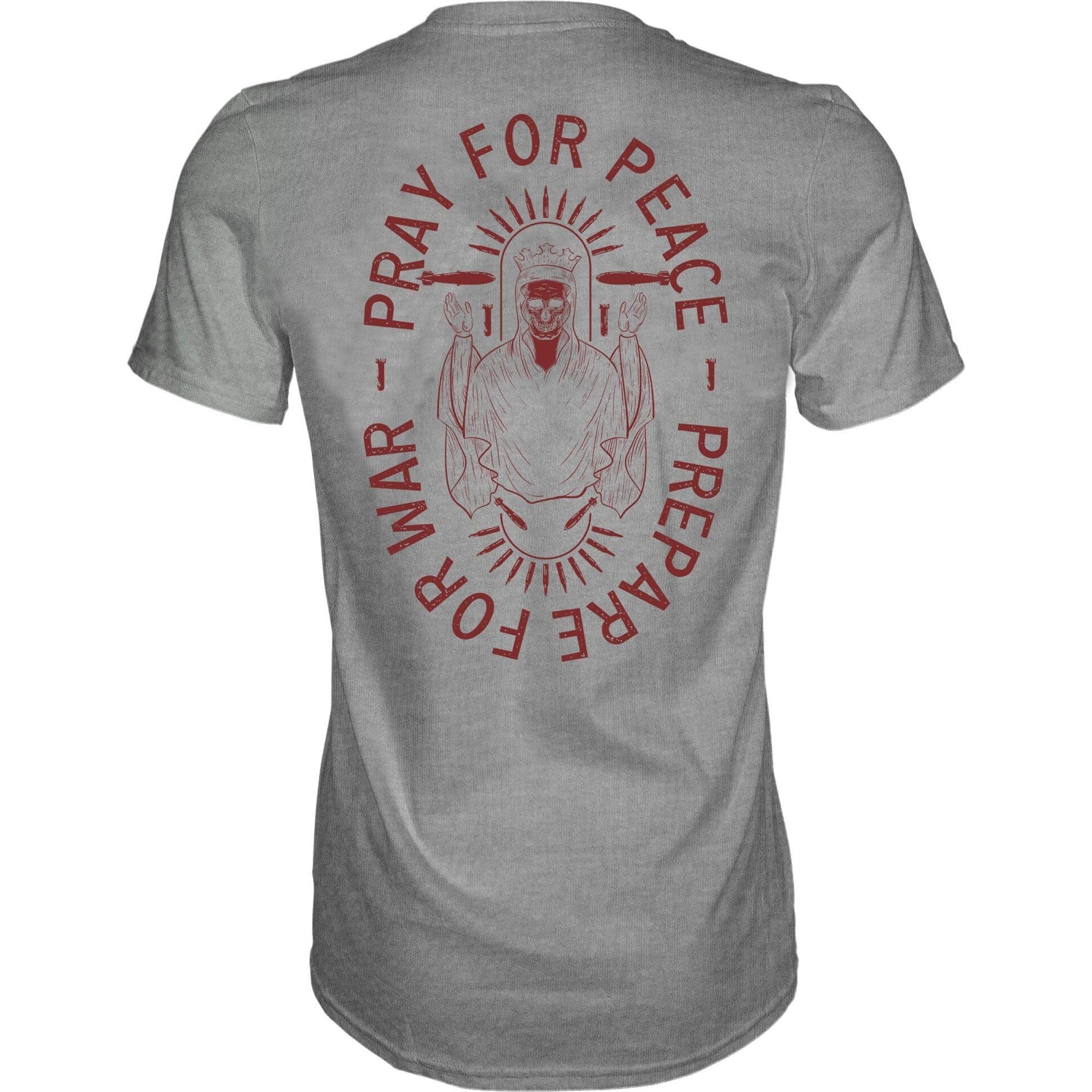 Pray For Peace. Prepare For War. T-Shirt