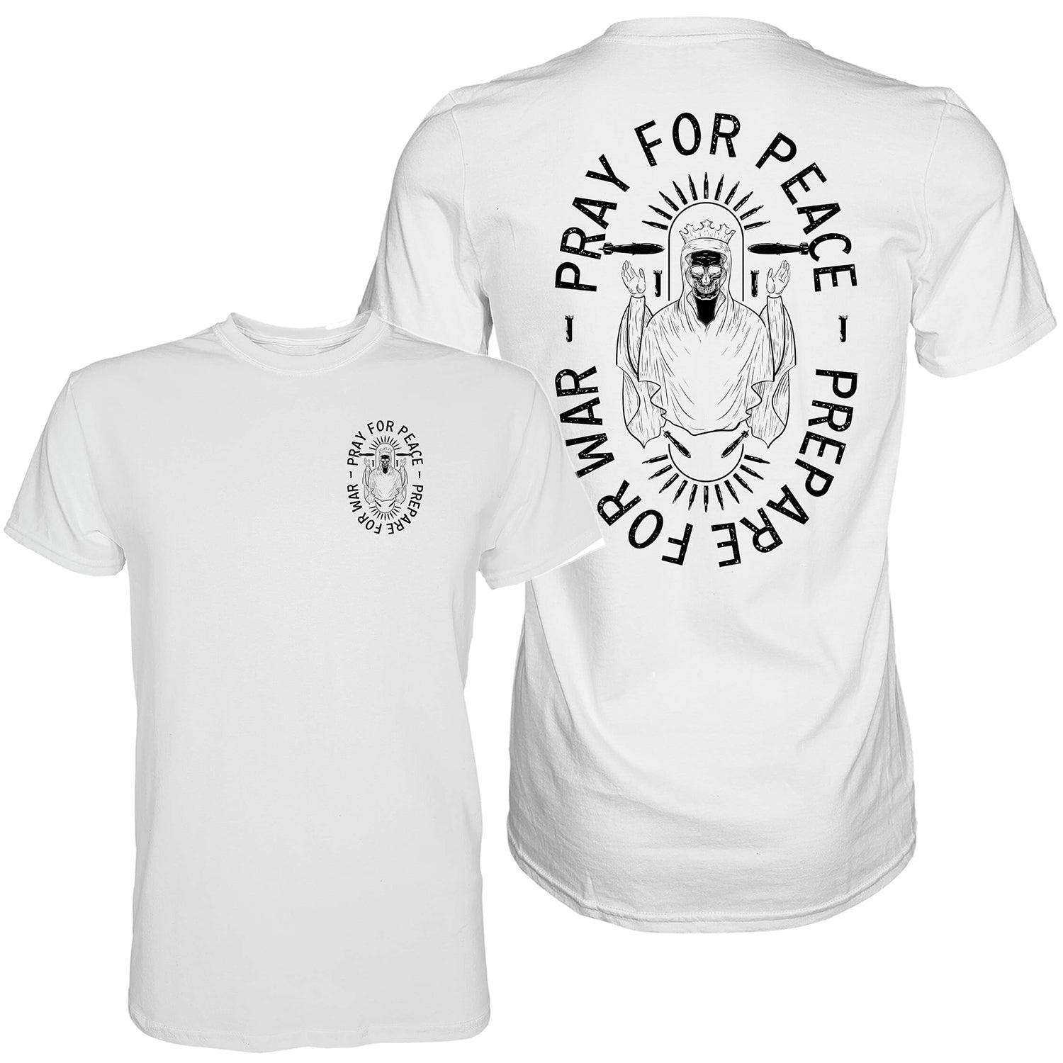 Pray For Peace. Prepare For War. T-Shirt