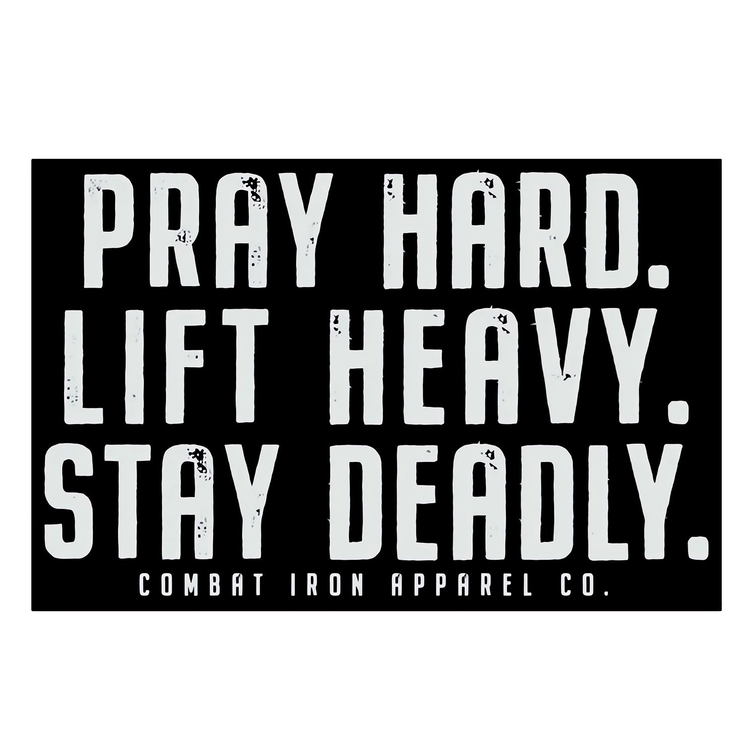 Pray Hard. Life Heavy. Stay Deadly. Decal