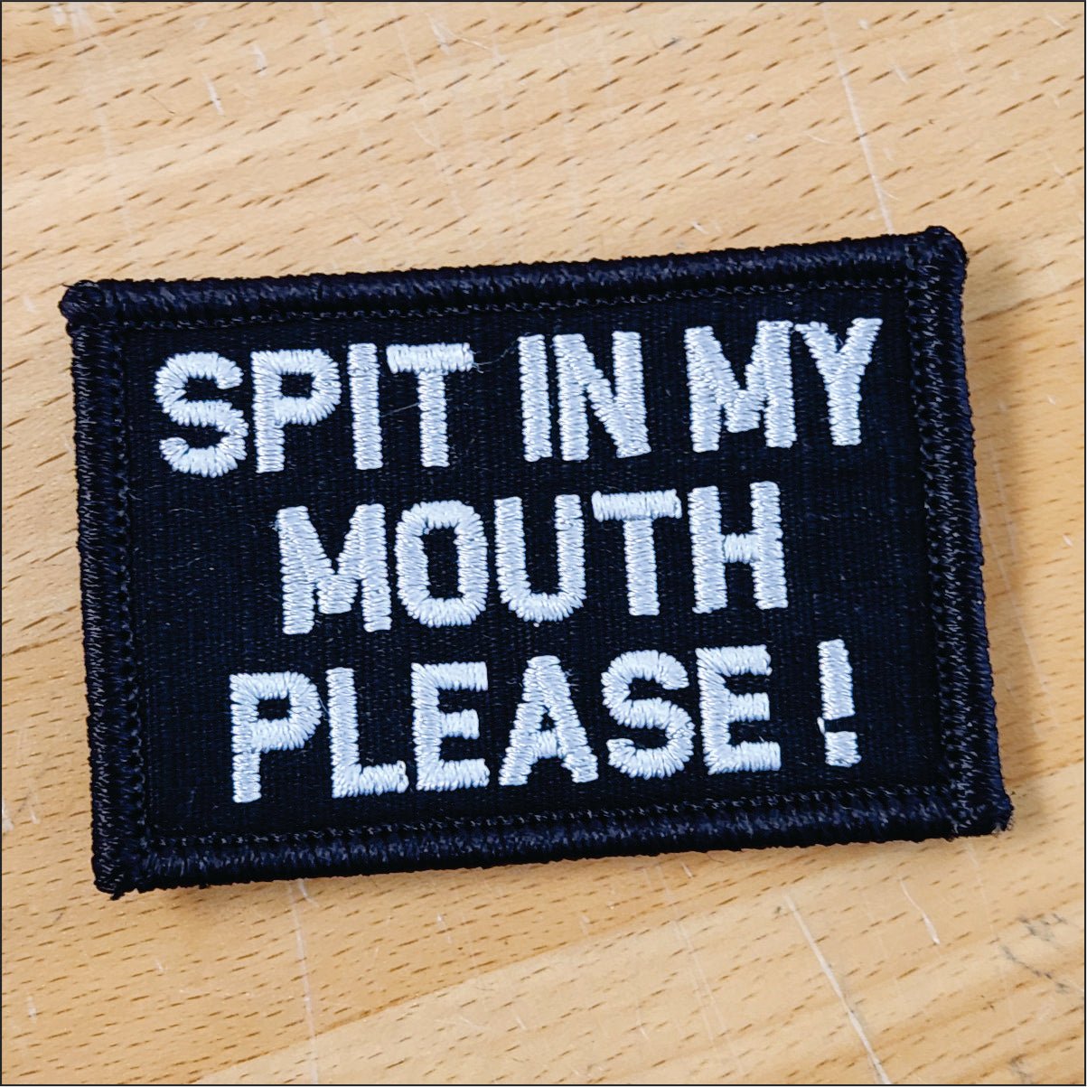 As Seen on Socials - Spit In My Mouth Please! - 2x3 Patch