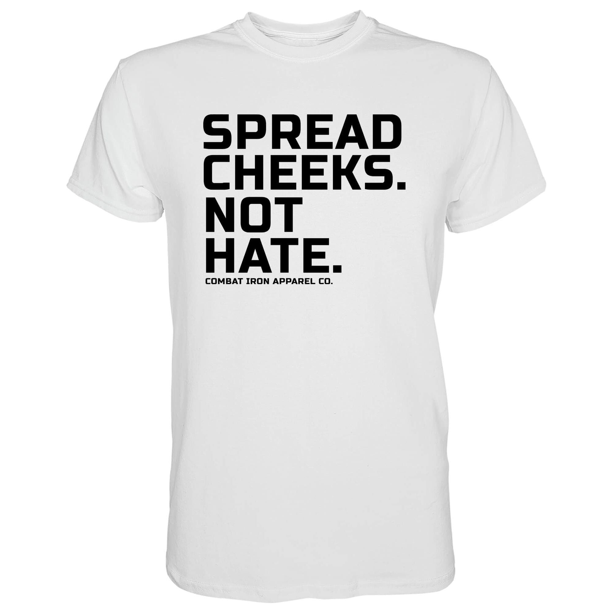 SPREAD CHEEKS. NOT HATE. T-SHIRT