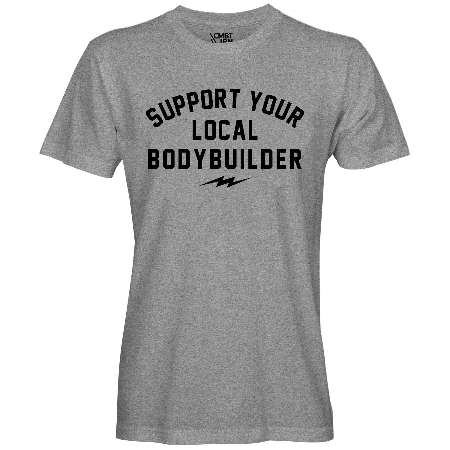 Support Your Local Body Builder Men's T-Shirt