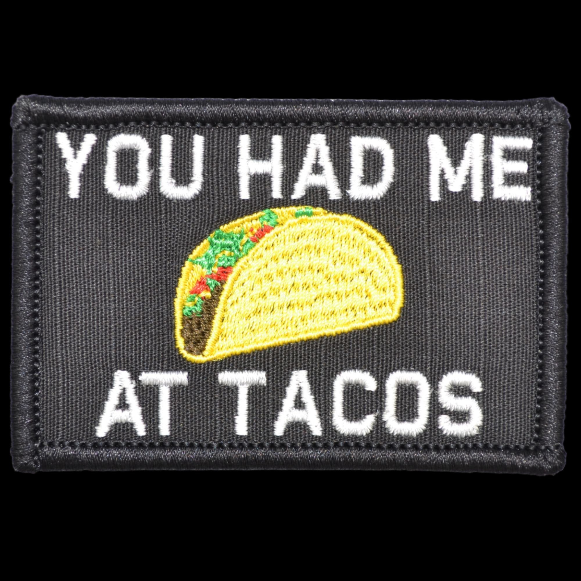 "YOU HAD ME AT TACOS" TACTICAL MORALE PATCH