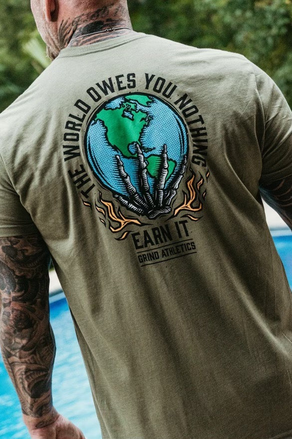 The World Owes You Nothing. Earn It.