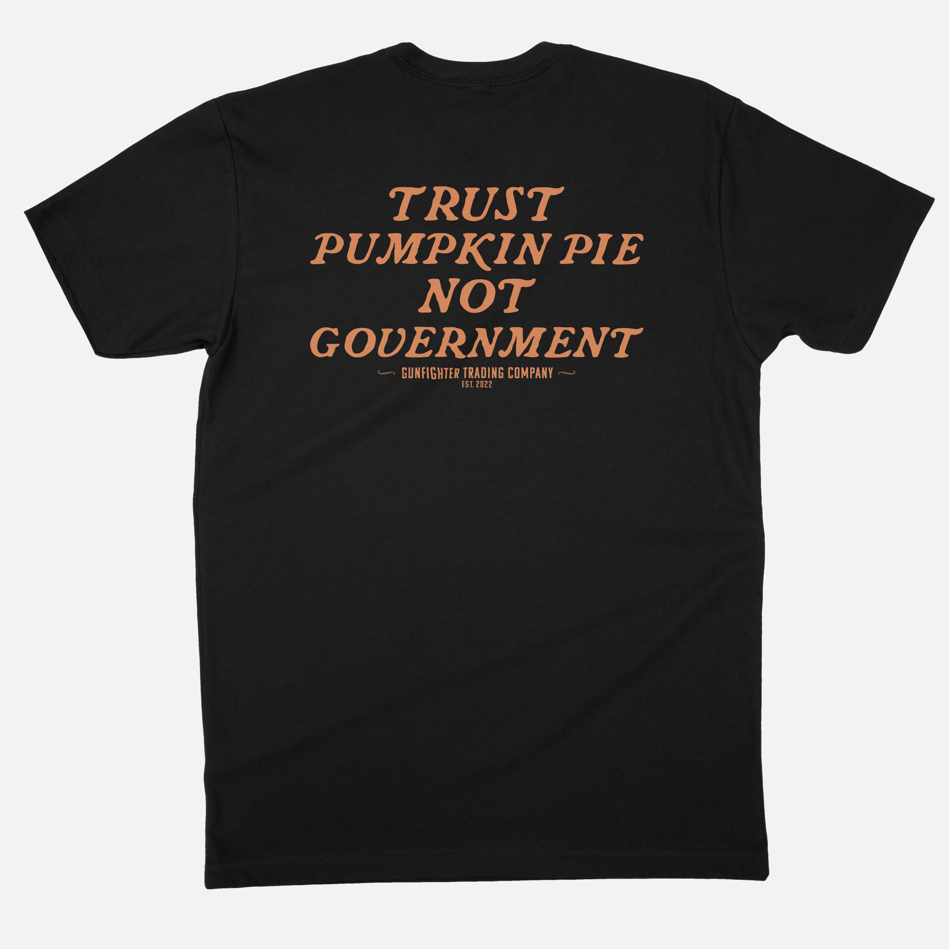 TRUST PUMPKIN PIE NOT GOVERNMENT TEE