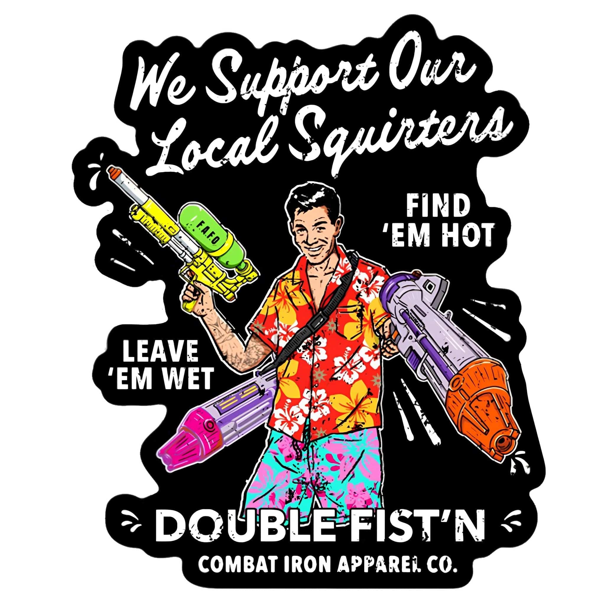 We Support Our Local Squirters Decal Sticker