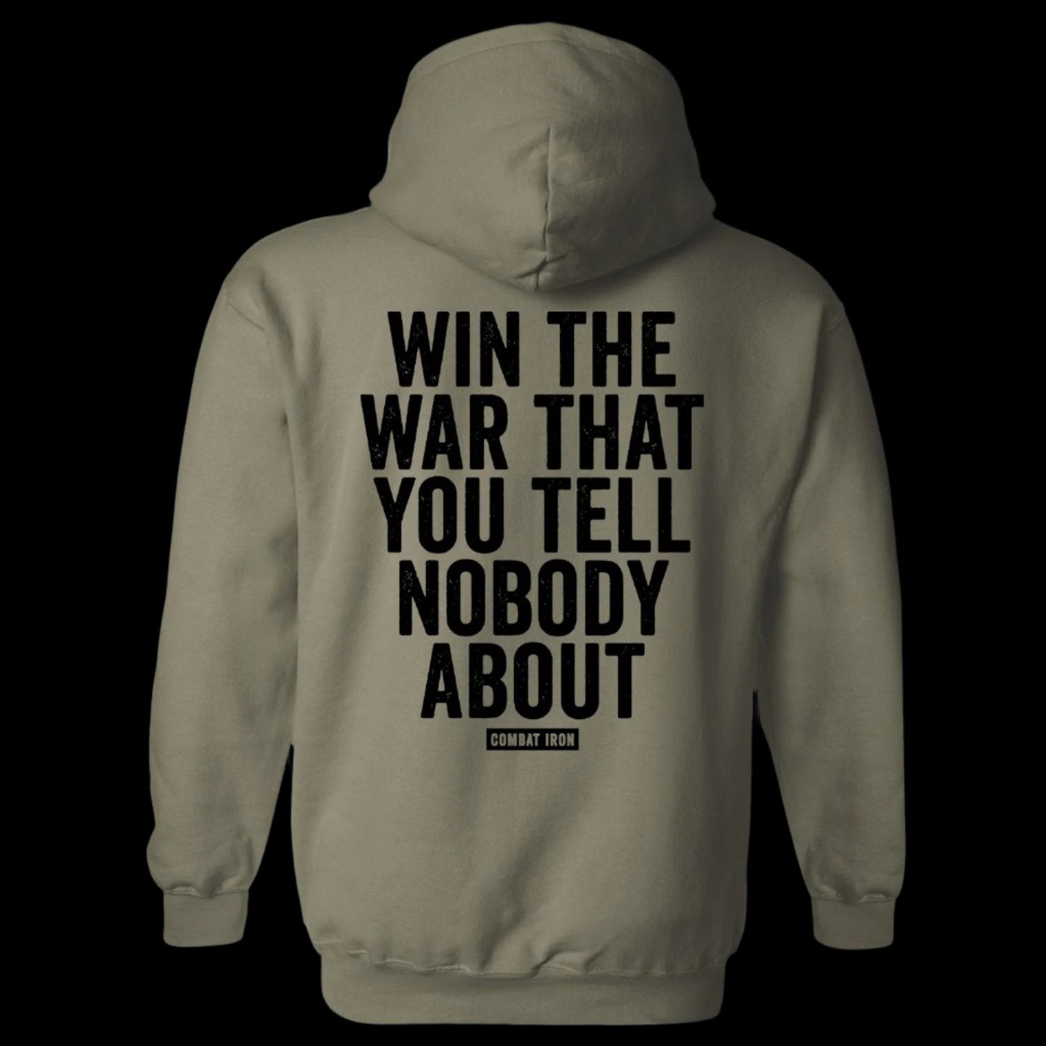 WIN THE WAR YOU TELL NOBODY ABOUT FLEECE LINED HOODIE