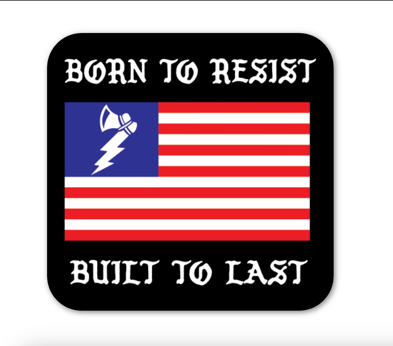 BORN TO RESIST BUILT TO LAST STICKER