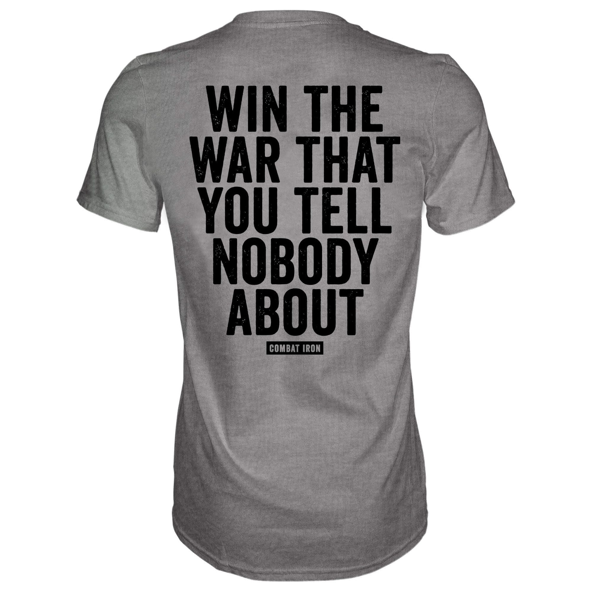 WIN THE WAR THAT YOU TELL NOBODY ABOUT MEN'S T-SHIRT